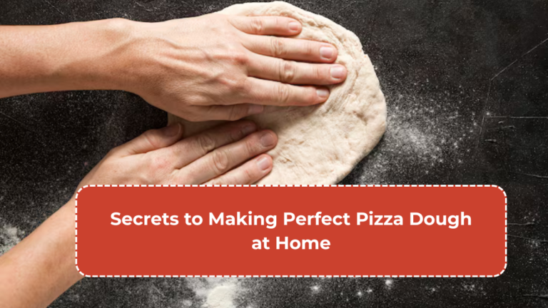Come Fare La Pasta Della Pizza Perfetta A Casa: Quali Sono I Segreti